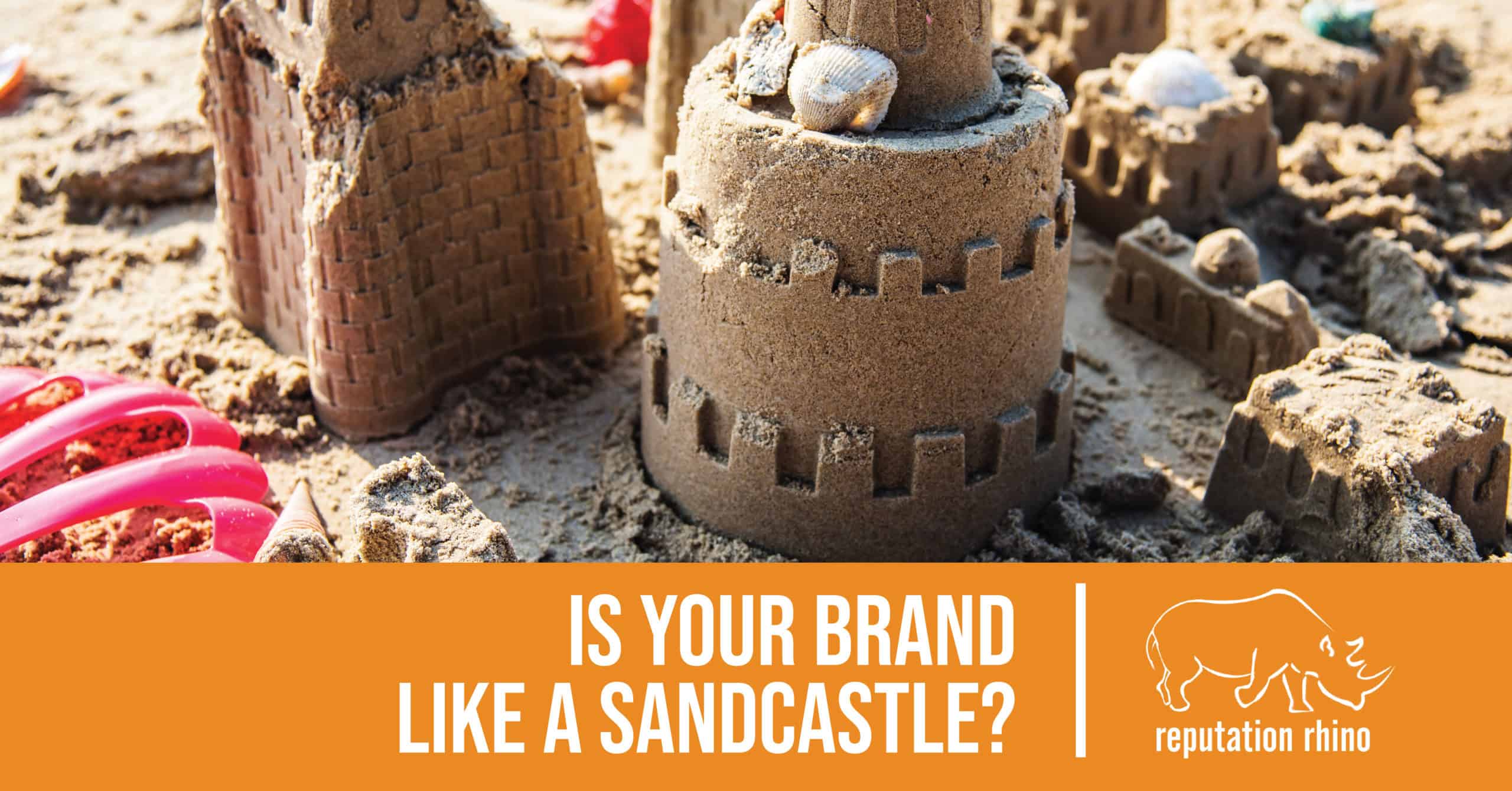 Is Your Brand Like a Sandcastle